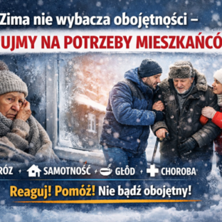 Zimowa grafika społeczna przedstawiająca osoby starsze i potrzebujące pomocy – samotną kobietę w chłodnym pomieszczeniu oraz starszego mężczyznę wspieranego przez innych ludzi na śniegu. Na grafice apel: „Zima nie wybacza obojętności – reagujmy na potrzeby mieszkańców”.