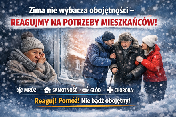 Zimowa grafika społeczna przedstawiająca osoby starsze i potrzebujące pomocy – samotną kobietę w chłodnym pomieszczeniu oraz starszego mężczyznę wspieranego przez innych ludzi na śniegu. Na grafice apel: „Zima nie wybacza obojętności – reagujmy na potrzeby mieszkańców”.