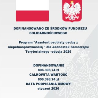 Informacja o dofinansowaniu programu „Asystent osobisty osoby z niepełnosprawnością” dla JST – edycja 2026 z Funduszu Solidarnościowego w wysokości 806 398,74 zł.
