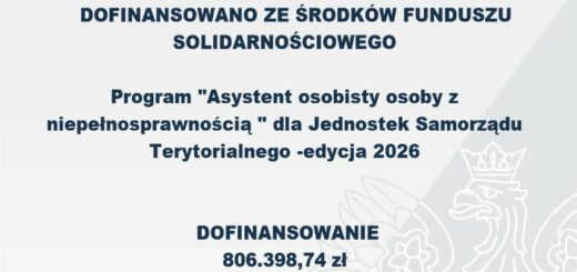 Informacja o dofinansowaniu programu „Asystent osobisty osoby z niepełnosprawnością” dla JST – edycja 2026 z Funduszu Solidarnościowego w wysokości 806 398,74 zł.