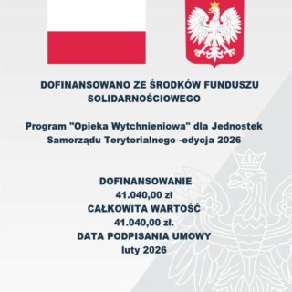 Informacja o dofinansowaniu programu „Opieka” dla JST – edycja 2026 z Funduszu Solidarnościowego w wysokości 41 040 zł.