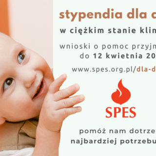 Plakat fundacji SPES informujący o stypendiach dla dzieci w ciężkim stanie klinicznym; obok uśmiechnięte niemowlę, a na plakacie informacja o przyjmowaniu wniosków do 12 kwietnia 2026 oraz adres strony spes.org.pl/dla-dzieci.