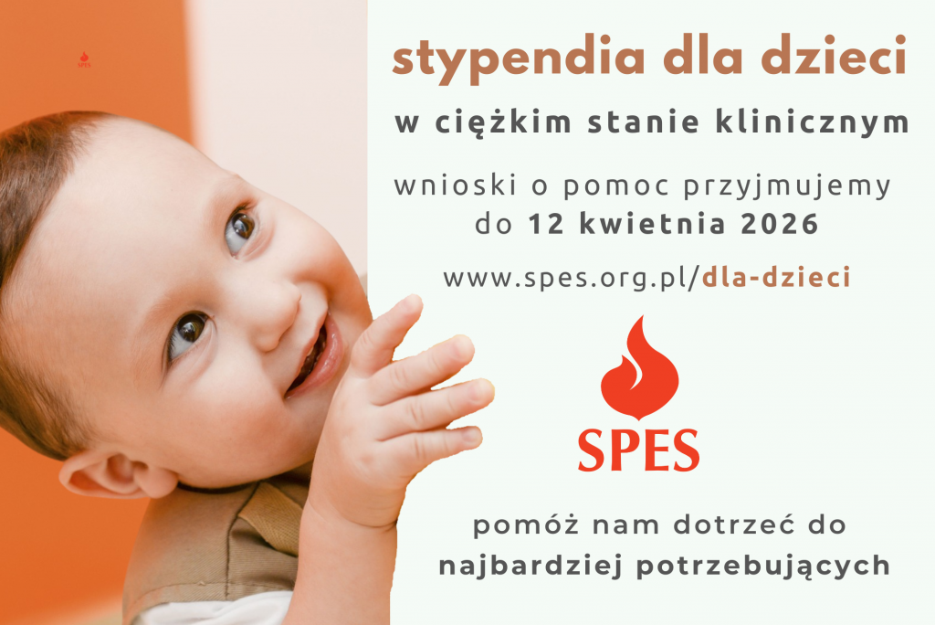 Plakat fundacji SPES informujący o stypendiach dla dzieci w ciężkim stanie klinicznym; obok uśmiechnięte niemowlę, a na plakacie informacja o przyjmowaniu wniosków do 12 kwietnia 2026 oraz adres strony spes.org.pl/dla-dzieci.