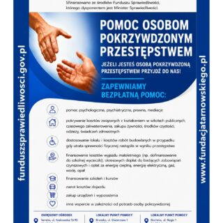 Plakat informacyjny o bezpłatnej pomocy dla osób pokrzywdzonych przestępstwem, finansowany ze środków Funduszu Sprawiedliwości. Na plakacie widoczny jest motyw wyciągniętych do siebie dłoni oraz dane teleadresowe ośrodków w Tarnowie, Brzesku i Bochni, prowadzonych przez Fundację im. Hetmana Jana Tarnowskiego.