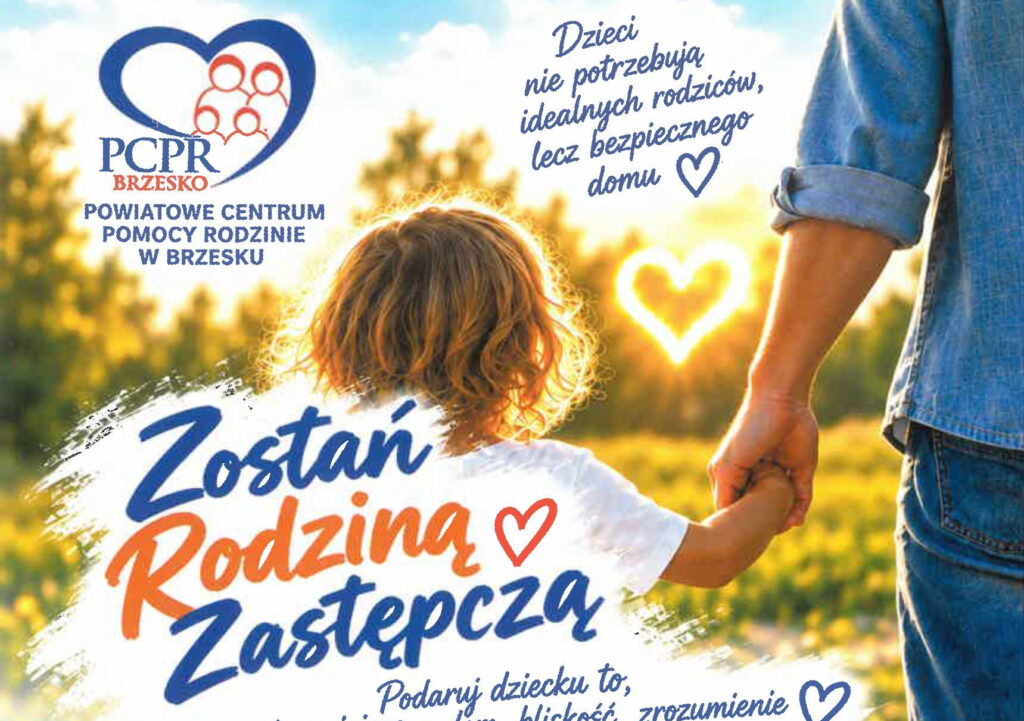 Grafika informacyjna Powiatowego Centrum Pomocy Rodzinie w Brzesku (PCPR Brzesko) z hasłem „Zostań Rodziną Zastępczą”. W tle widać dziecko trzymające za rękę dorosłą osobę w słonecznej scenerii oraz napisy: „Dzieci nie potrzebują idealnych rodziców, lecz bezpiecznego domu” i „Podaruj dziecku to... [miłość, bliskość, zrozumienie]”.
